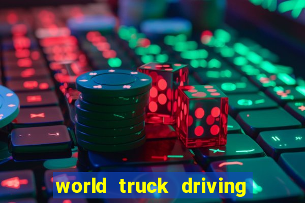 world truck driving simulator dinheiro infinito tudo desbloqueado 2024